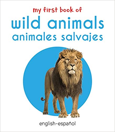 Wonder house My First Book of wild animals animals salvajes English - Espanol